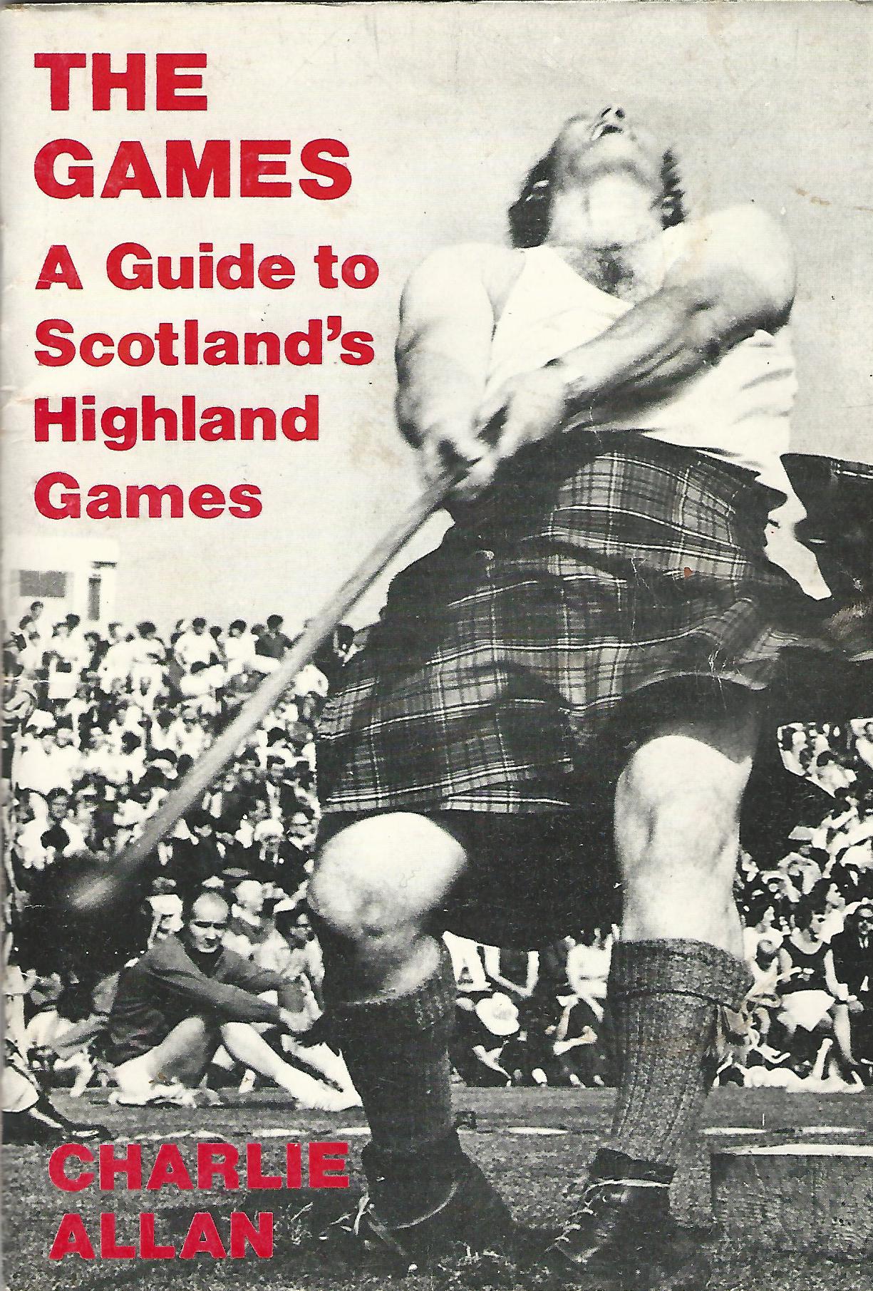 Image for The Games: A Guide to Scotland's Highland Games