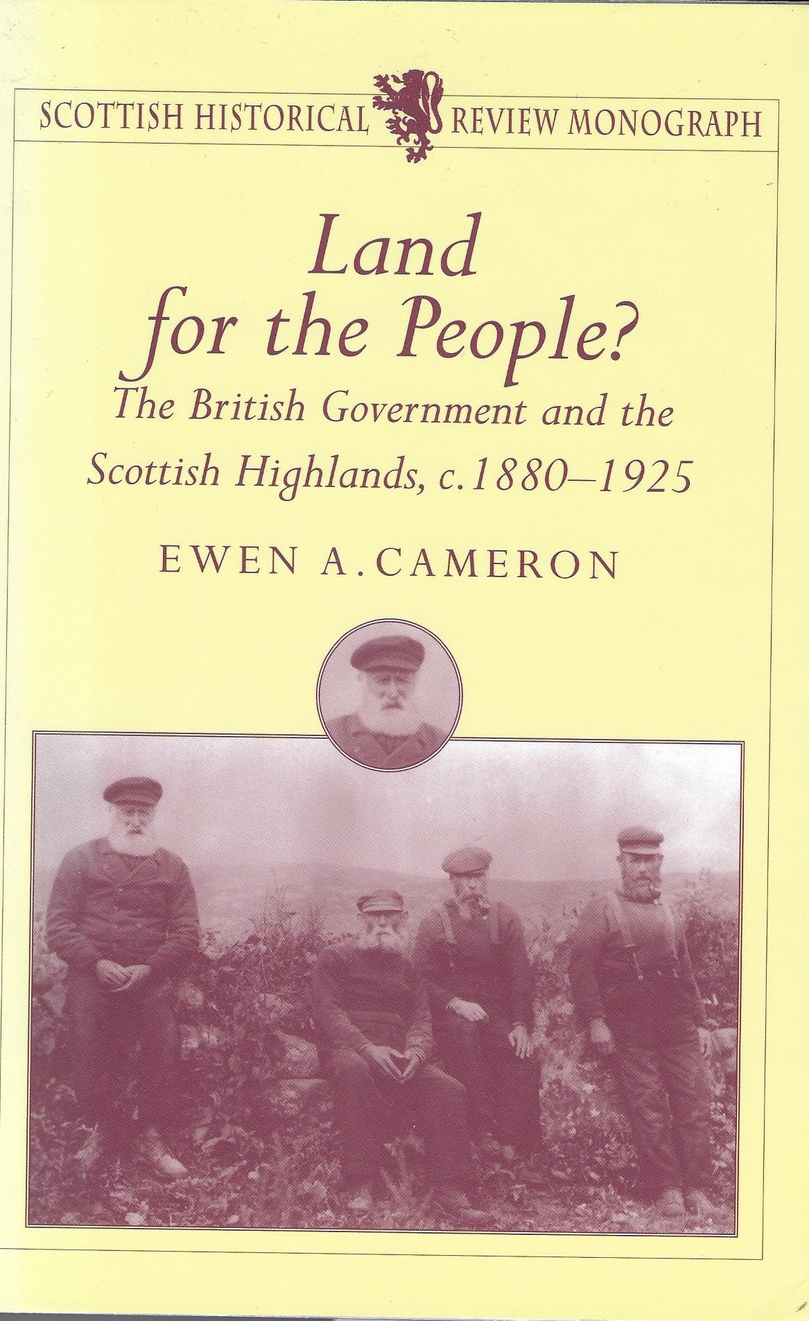 Image for Land for the People?: Government and the Scottish Highlands, 1880-1925 (Scottish Historical Review Monograph series)