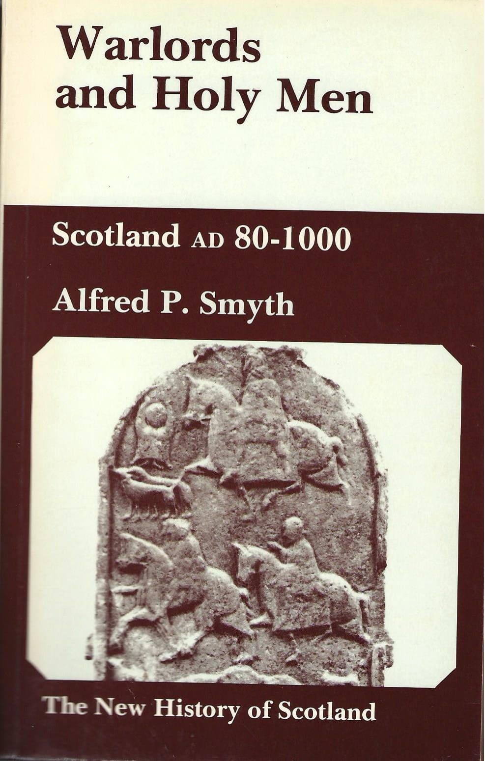 Image for Warlords and Holy Men: Scotland, AD 80-1000 (The New history of Scotland)