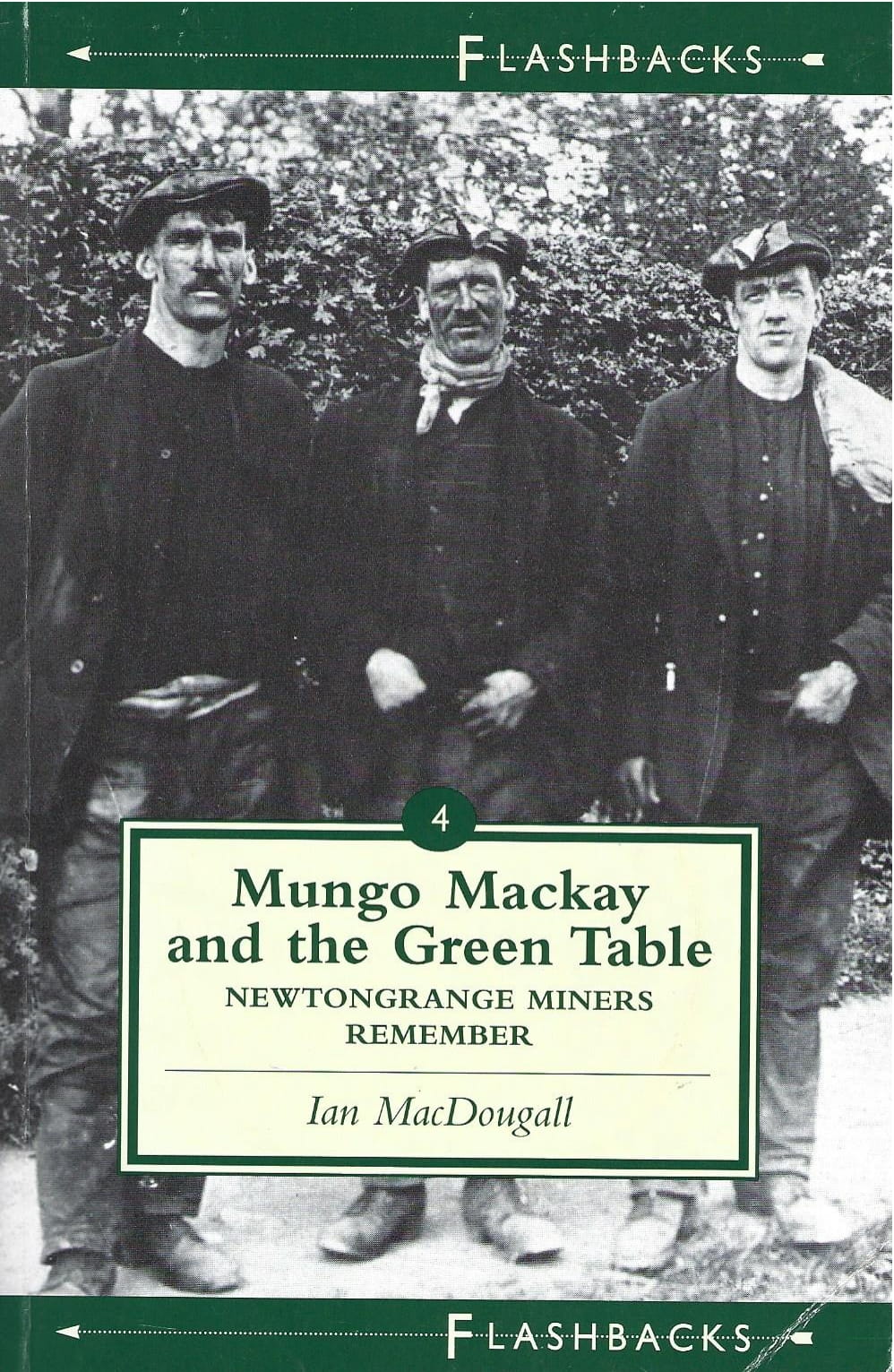 Image for Mungo Mackay and the Green Table, Newtongrang Miners Remember. (Flashbacks) (No. 4)
