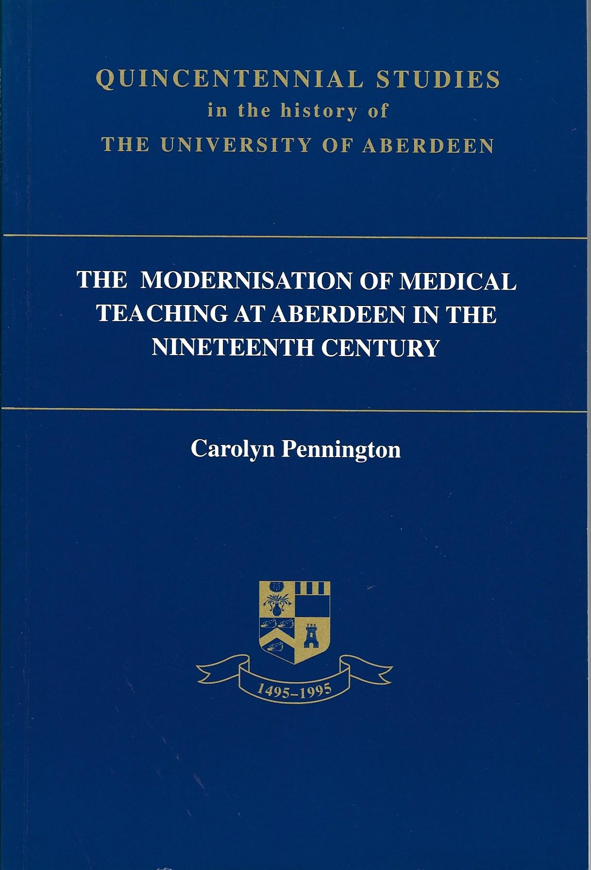 Image for Modernisation of Medical Teaching at Aberdeen in the Nineteenth Century (Quincentennial Studies in the History of the University of Aberdeen)