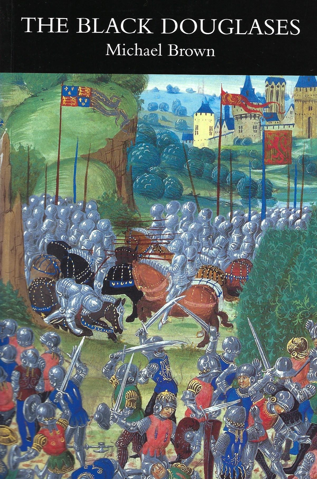Image for The Black Douglases: War and Lordship in Late Medieval Scotland, 1300-1455