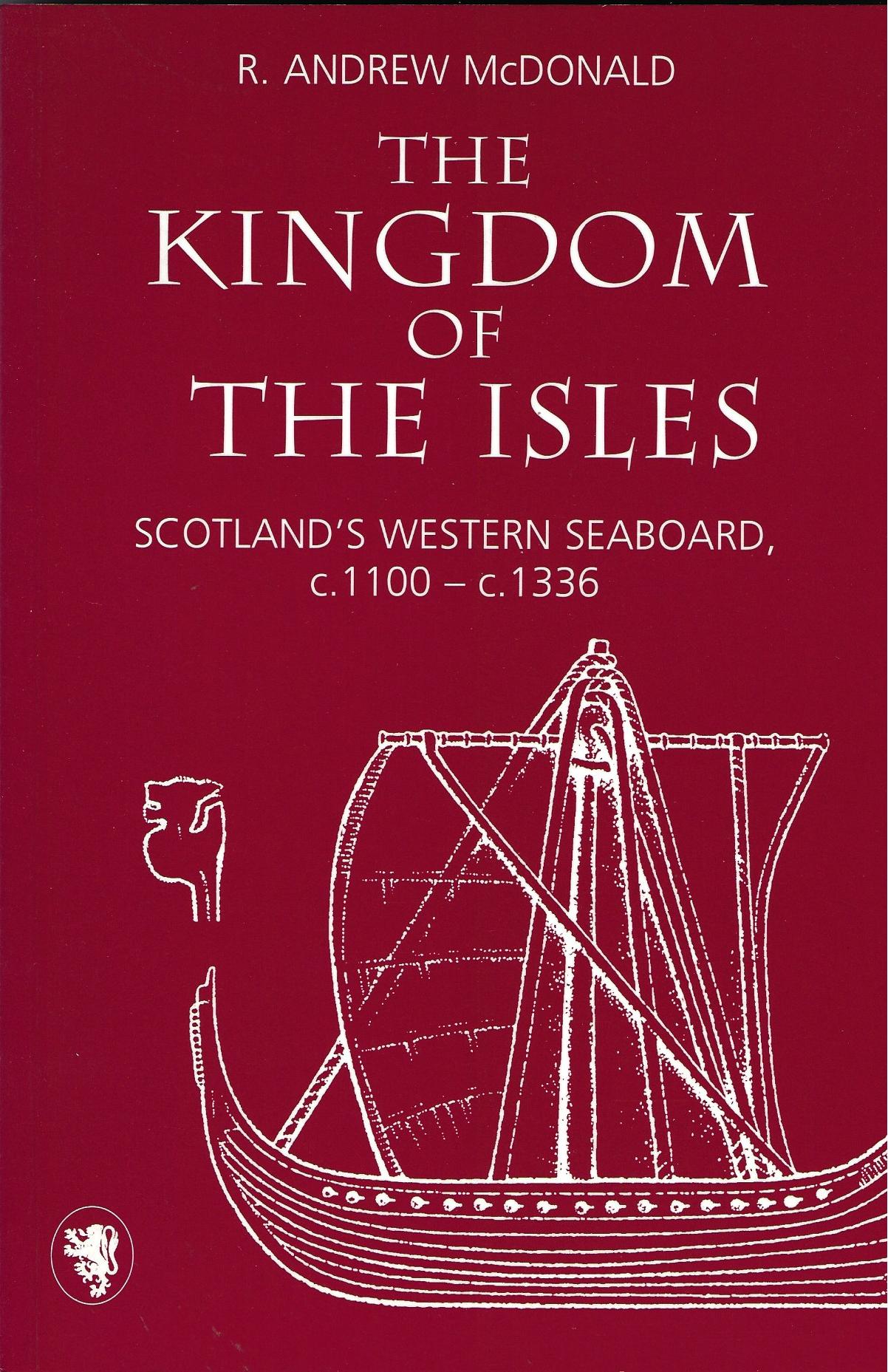 Image for The Kingdom of the Isles: Scotland's Western Seabord in the Central Middle Ages, c.1000-1336 (Scottish Historical Review Monograph)