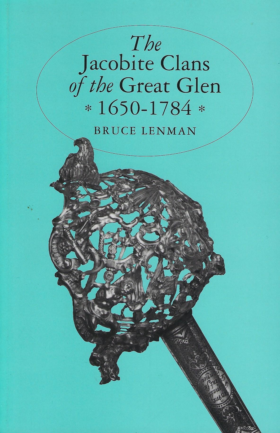 Image for The Jacobite Clans of the Great Glen, 1650-1784.