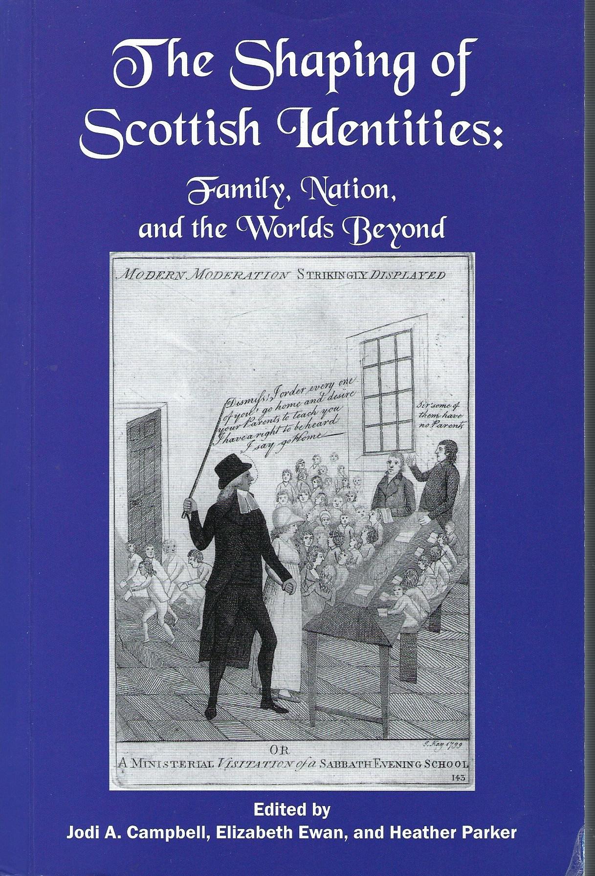 Image for The Shaping of Scottish Identities: Family, Nation, and the Worlds Beyond.