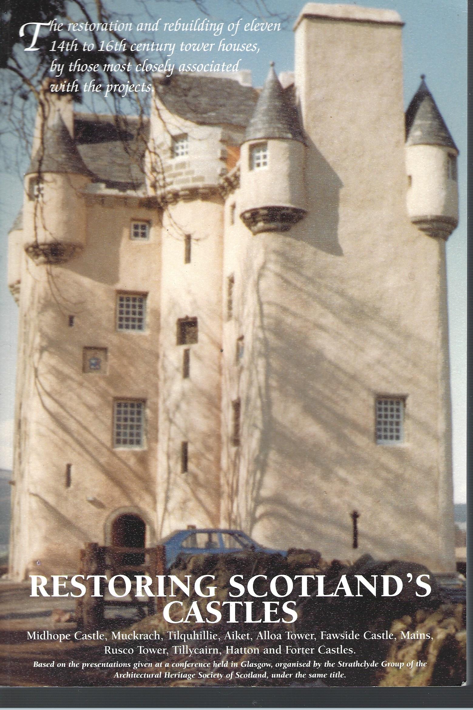Image for Restoring Scotland's Castles: An Account of the Restoration or Rebuilding of Eleven Tower Houses.
