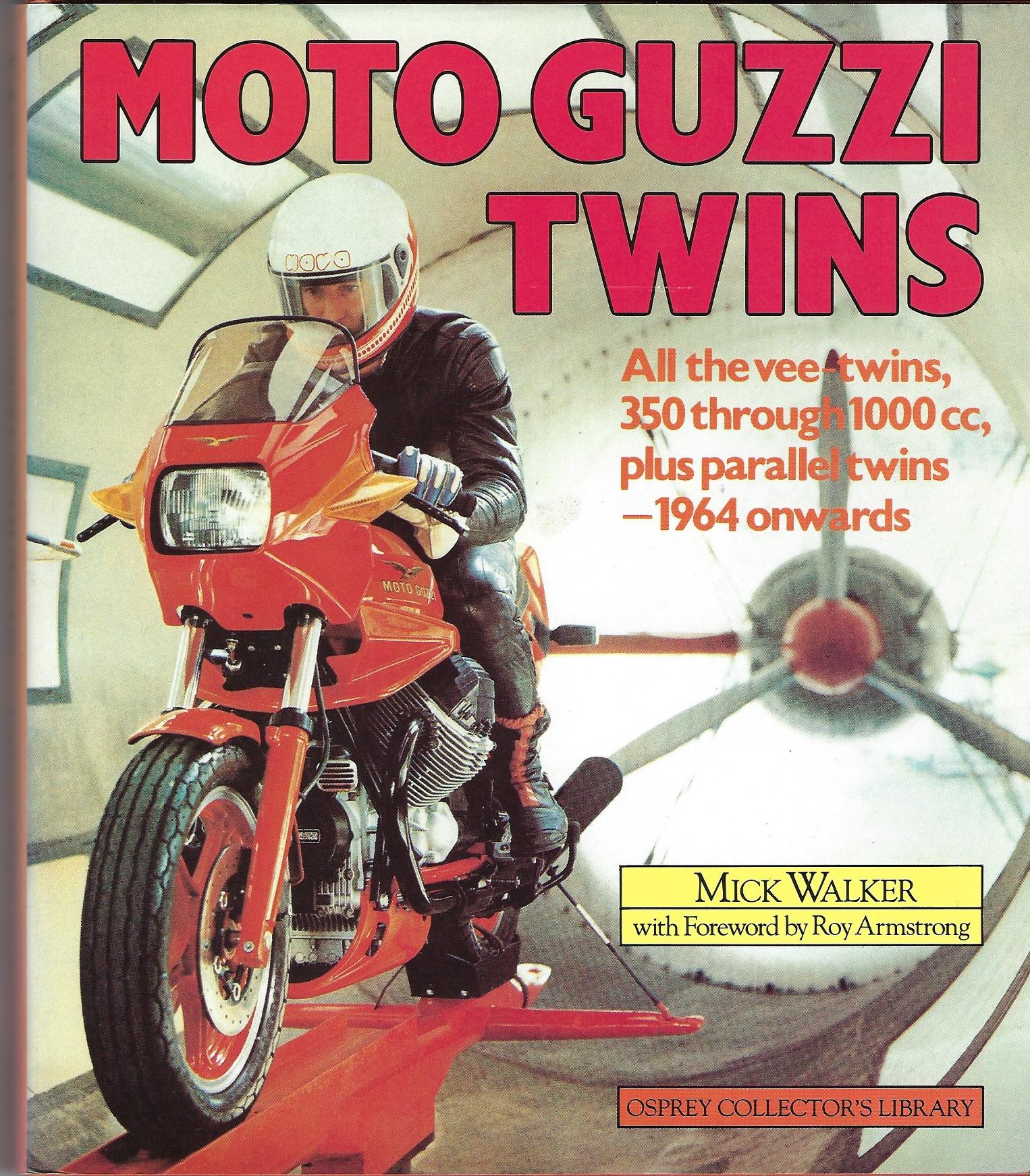 Image for Moto Guzzi Twins: All Vee twins, 350 through 1000cc, Plus Parallel Twins--1964 onward (Osprey collector's library)