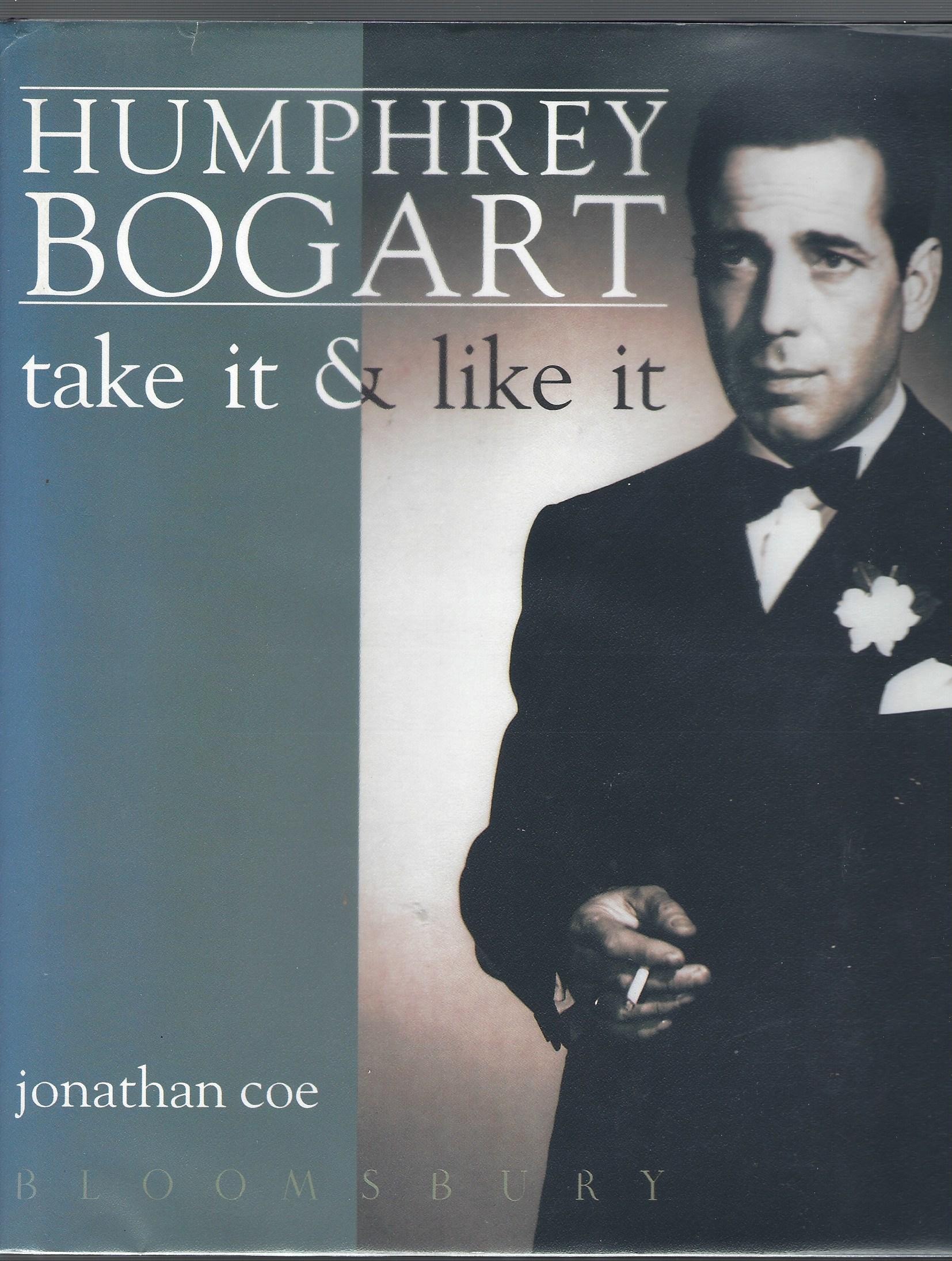 Image for Humphrey Bogart: Take it and Like it
