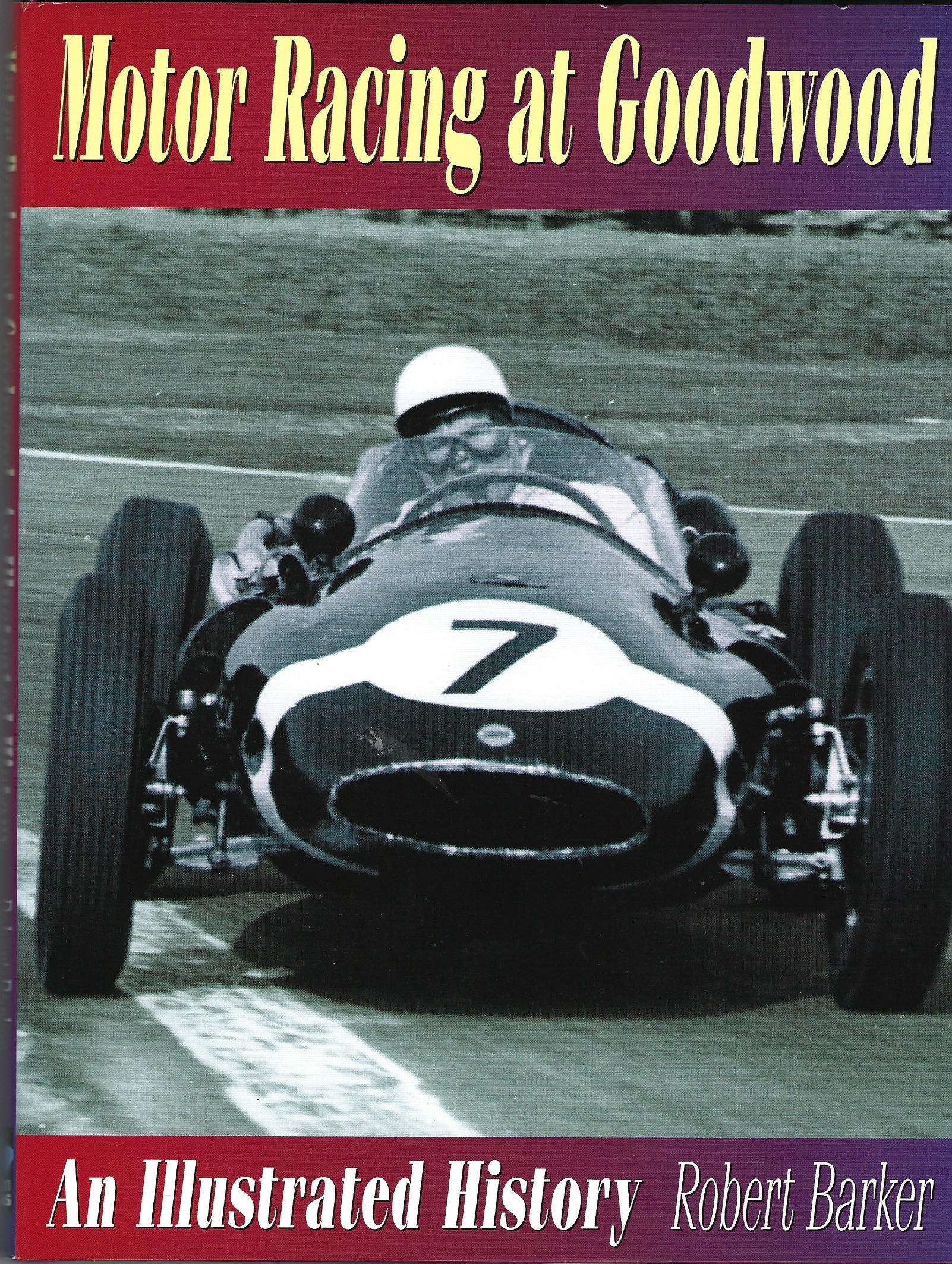 Image for Motor Racing at Goodwood: An Illustrated History
