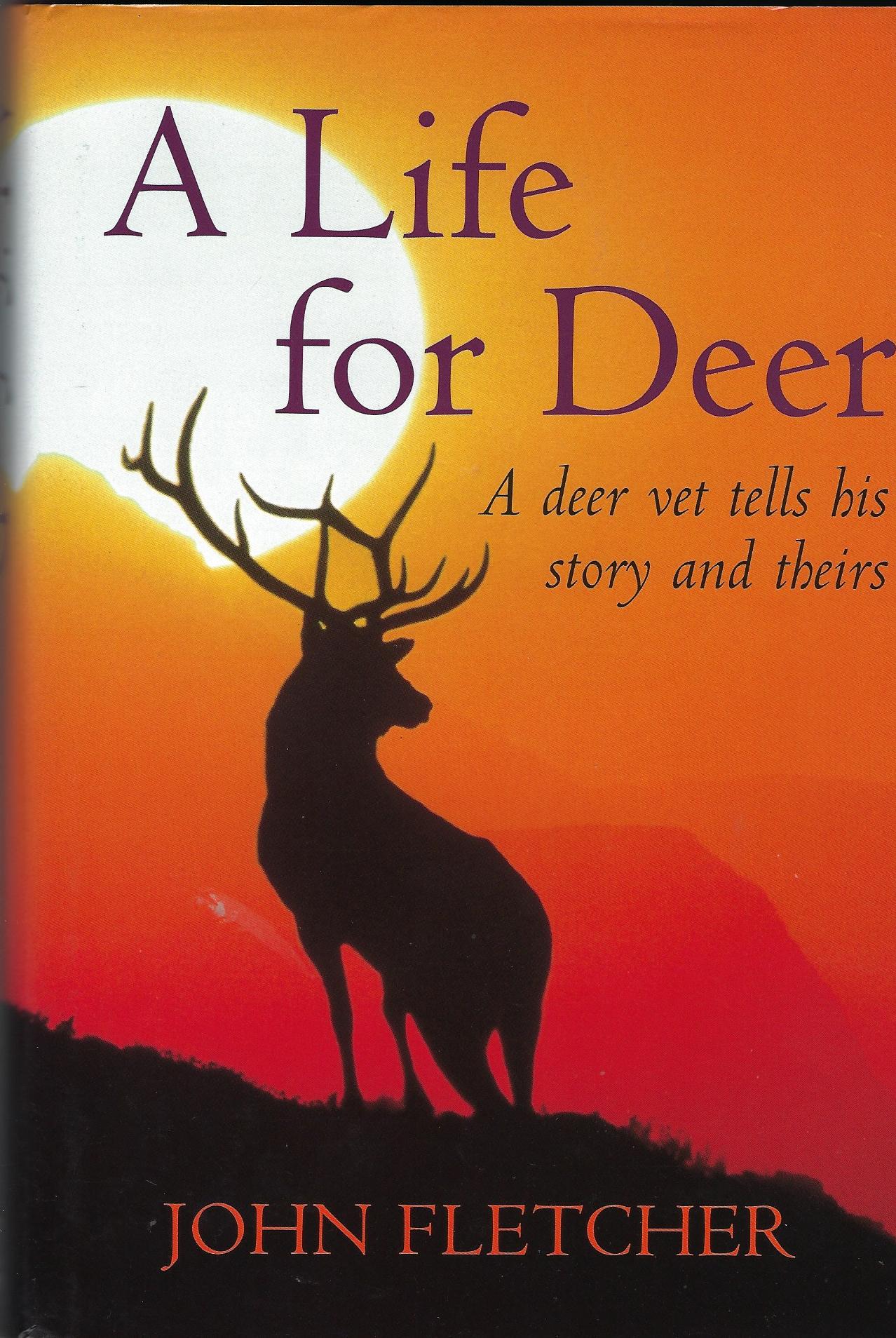 Image for A Life for Deer: A Deer Vet Tells His Story and Theirs
