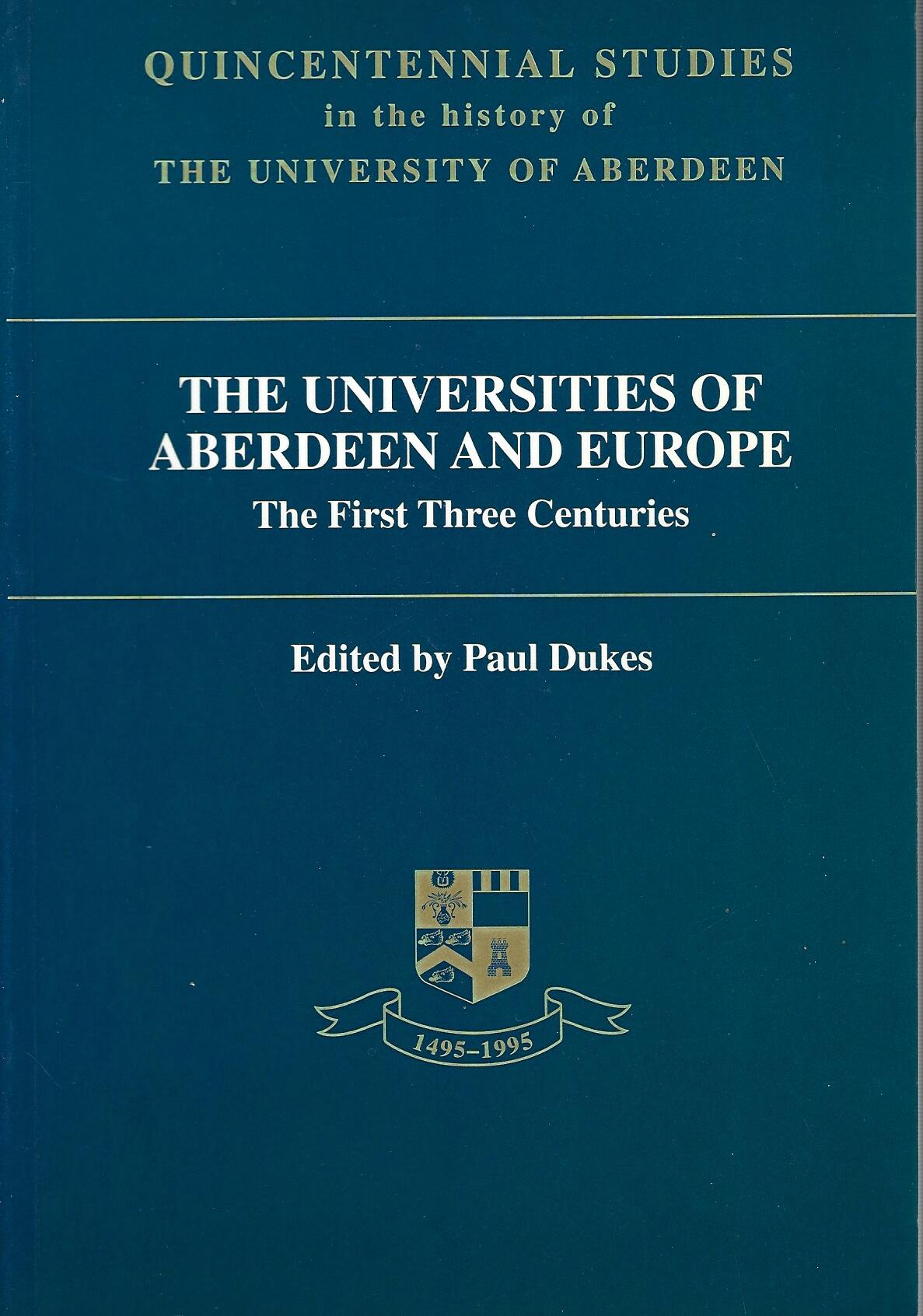 Universities of Aberdeen and Europe: The First Three Centuries (Quincentennial Studies in the History of the University of Aberdeen)