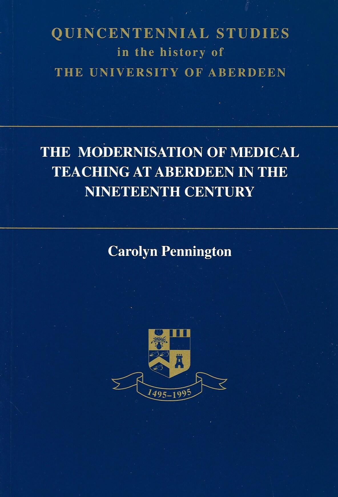 Modernisation of Medical Teaching at Aberdeen in the Nineteenth Century (Quincentennial Studies in the History of the University of Aberdeen)