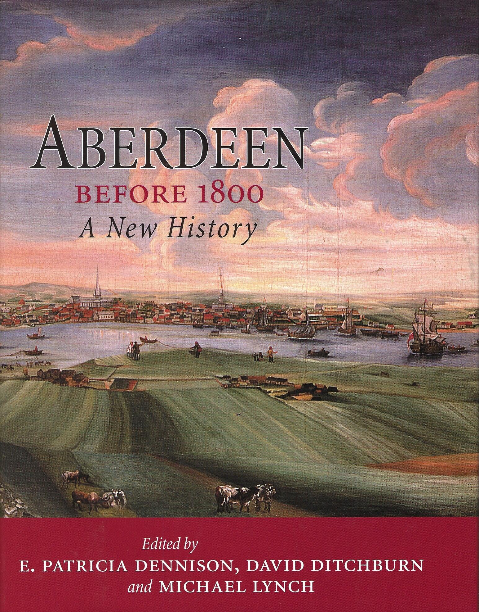 Aberdeen Before 1800: A New History.