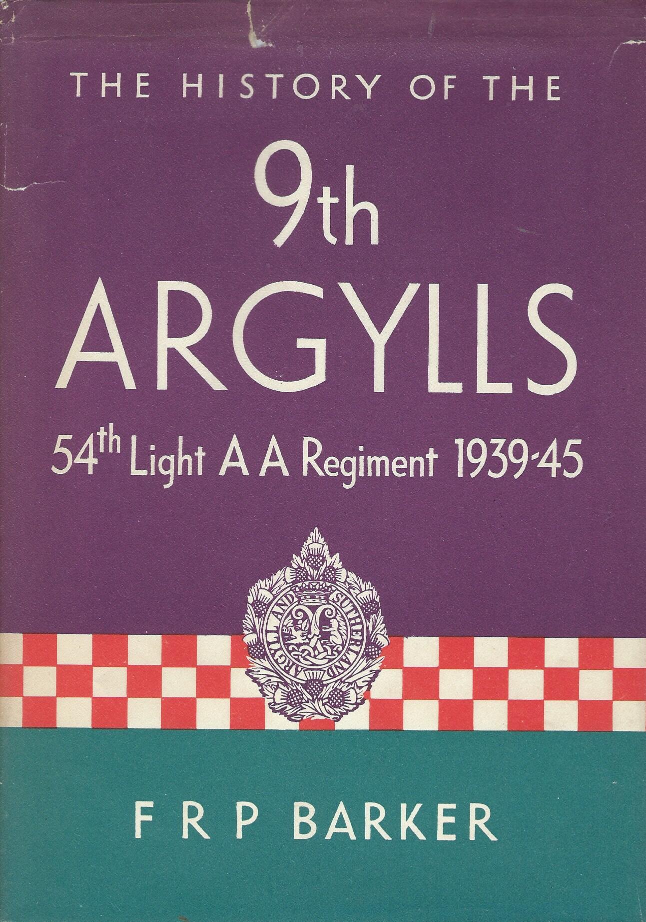 The History of the 9th Argylls, 54th Light A A Regiment 1939 -1945