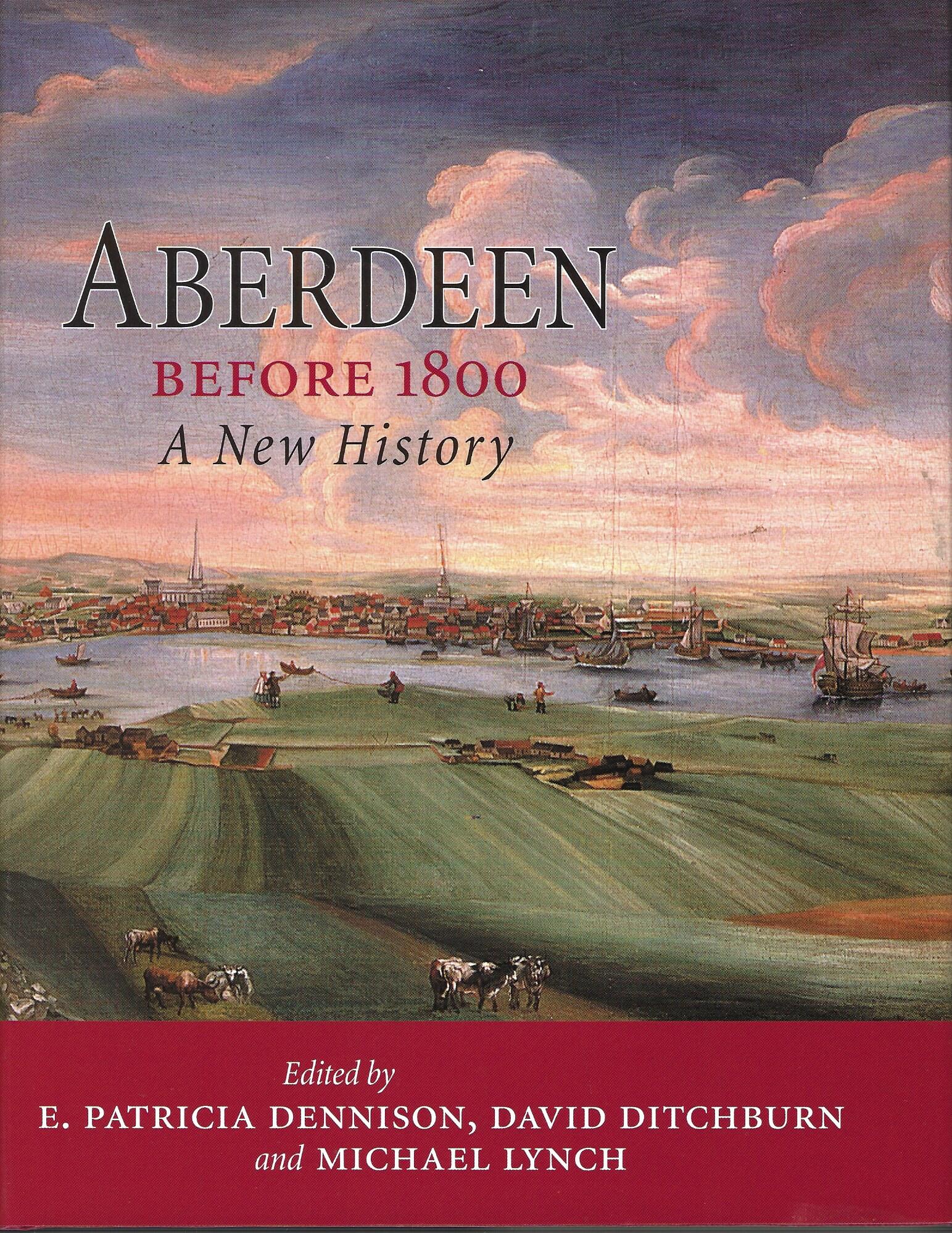 Aberdeen Before 1800: A New History.