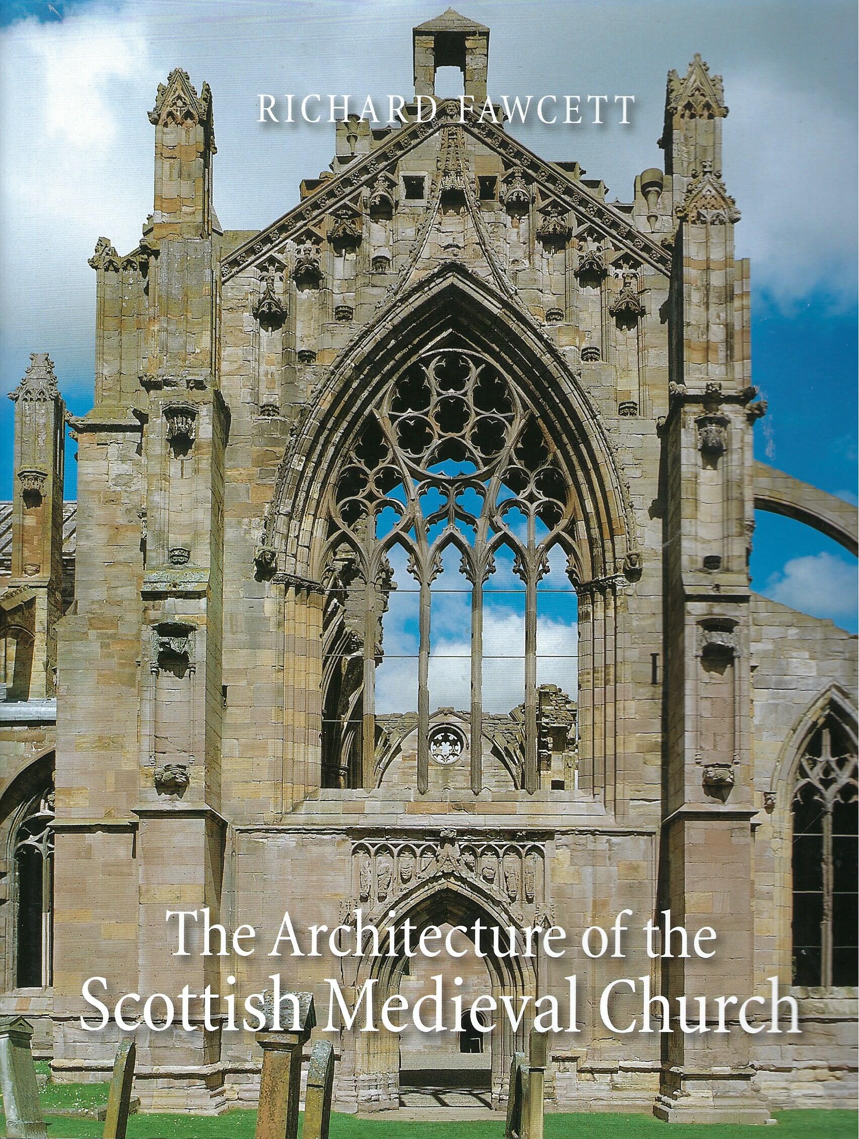 The Architecture of the Scottish Medieval Church, 1100-1560 (Paul Mellon Centre for Studies in British Art)