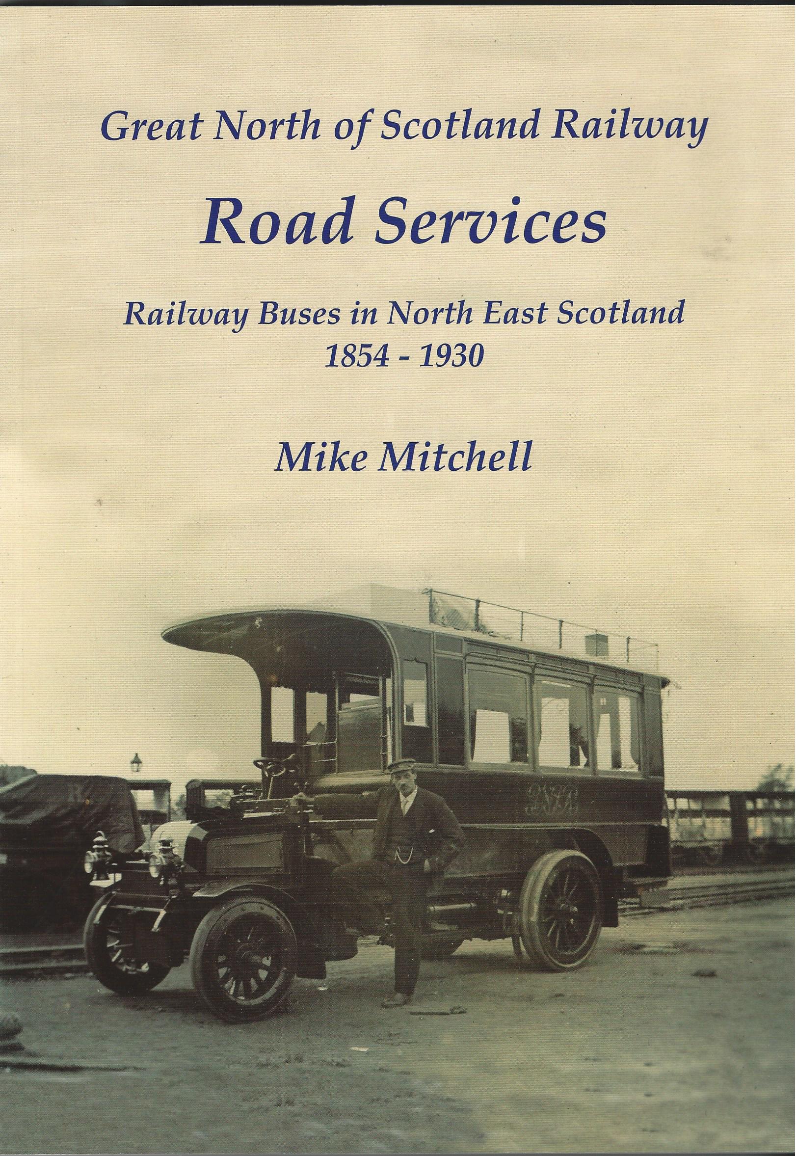 Image for Great North of Scotland Railway Road Services: Railway Buses in North East Scotland 1854-1930