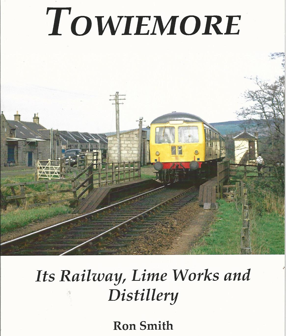 Image for Towiemore: Its Railway, Lime Works and Distillery.