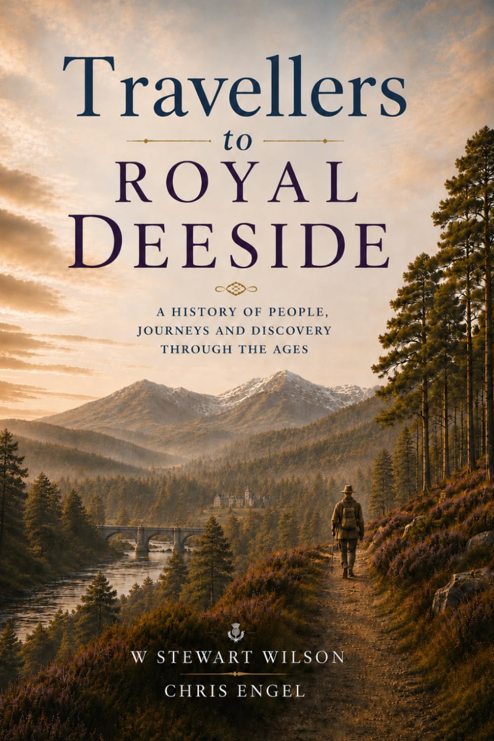 Travellers to Royal Deeside: A History of People, Journeys and Discovery Through the Years