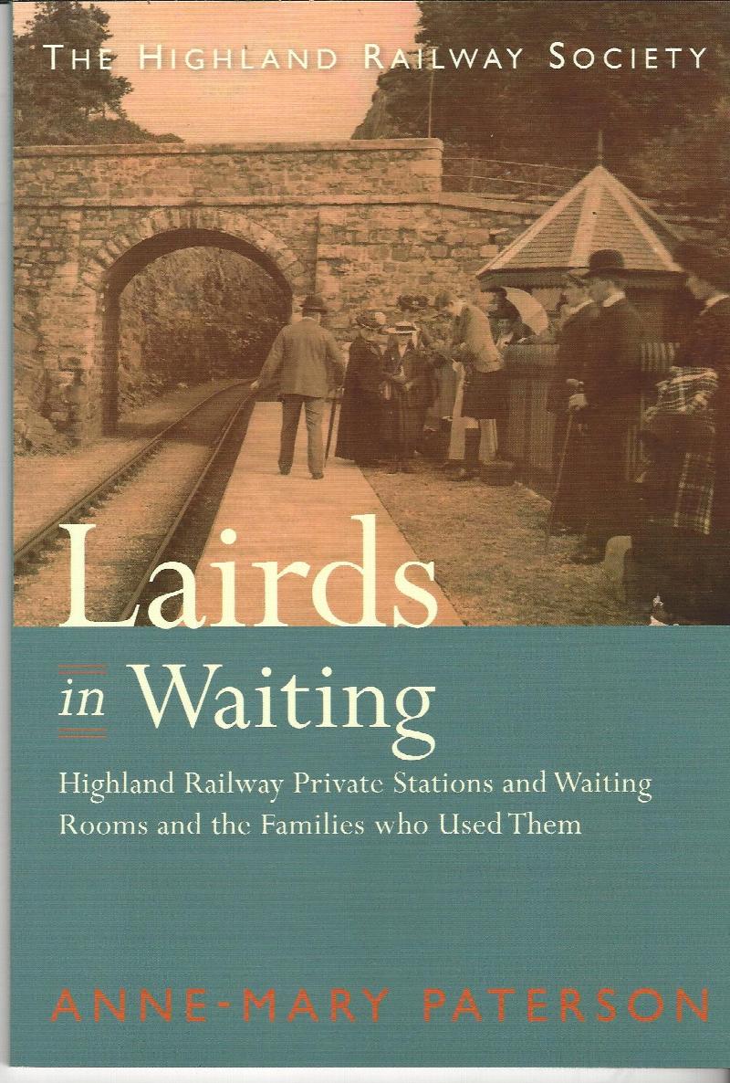 Image for Lairds in Waiting: Highland Railway Private Stations and Waiting Rooms and the Families that Used them.