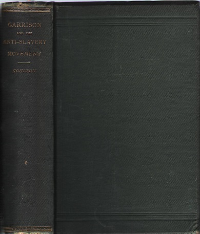 Image for William Lloyd Garrison and his times : or, Sketches of the anti-slavery movement in America, and of the man who was its founder and moral leader.