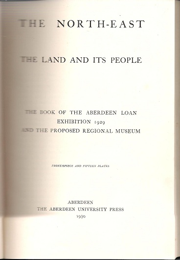 Image for The North-east: The Land and its People:The Book of the Aberdeen Loan Exhibition 1929 and the Proposed Regional Museum.
