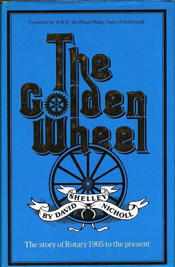 Image for The Golden Wheel: The story of Rotary 1905 to the present.