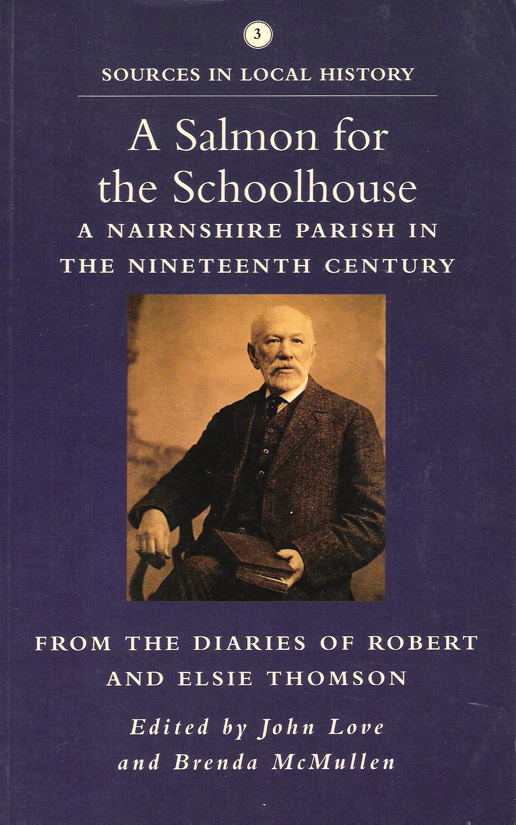 Image for A Salmon for the Schoolhouse: A Nairnshire Parish in the Nineteenth Century; from the Diaries of Robert and Elsie Thomson.