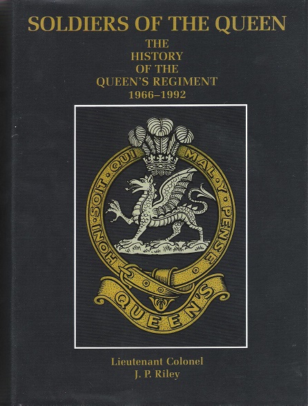 Image for Soldiers of the Queen: The History of the Queen's Regiment 1966-1992.