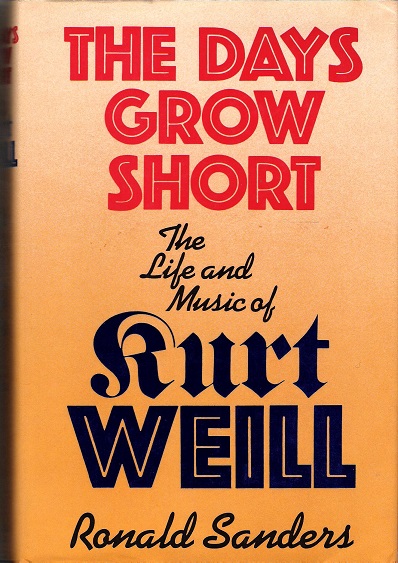 Image for The Days Grow Short: The Life and Music of Kurt Weill.
