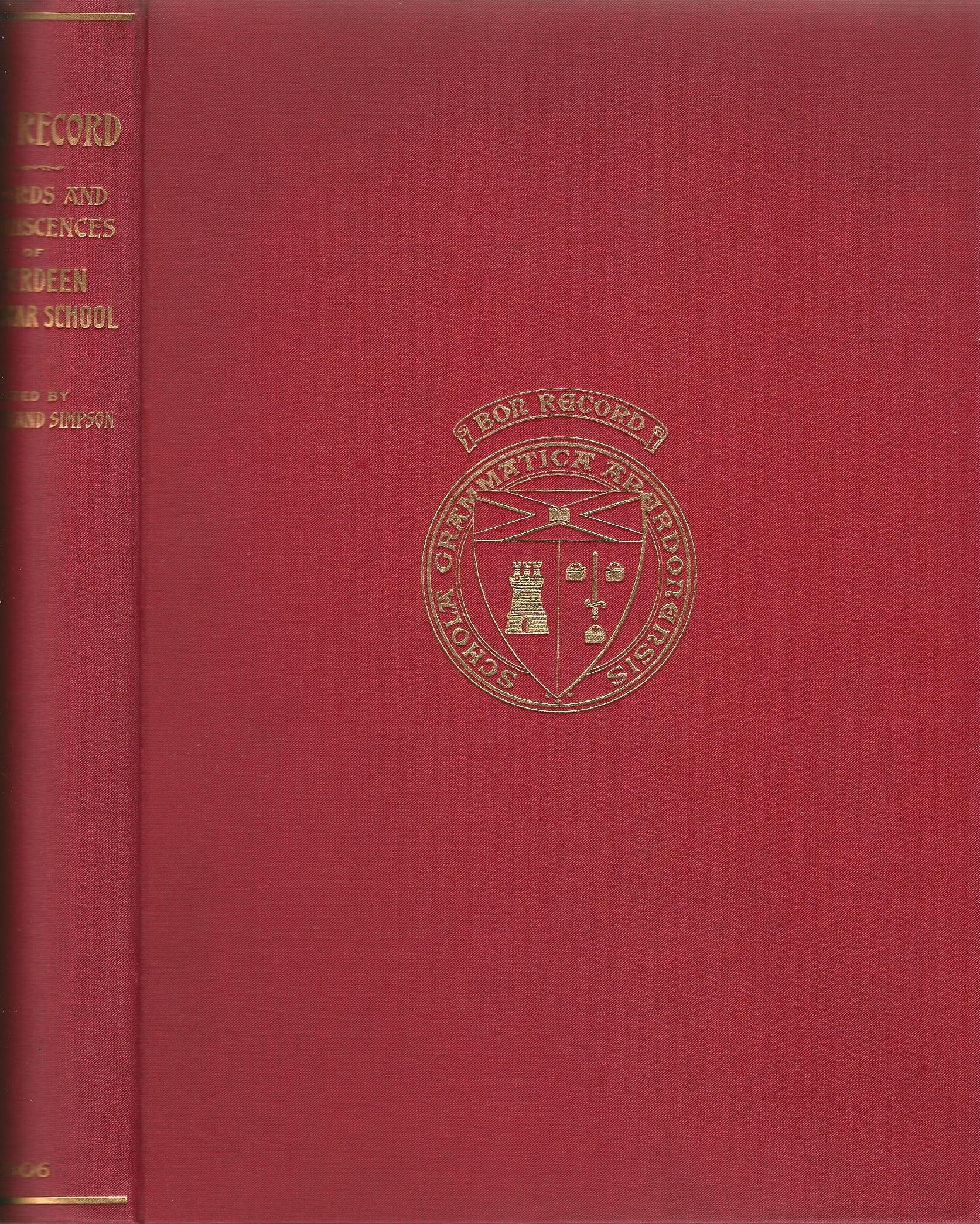 Bon Record: Records and Reminiscences of Aberdeen Grammar School from the Earliest Times by Many Writers. Image for Bon Record: Records and Reminiscences of Aberdeen Grammar School from the Earliest Times by Many Writers.