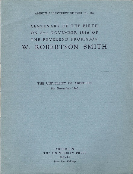 Image for Centenary of the Birth on 8th November 1846 of The Reverend Professor W. Robertson Smith.