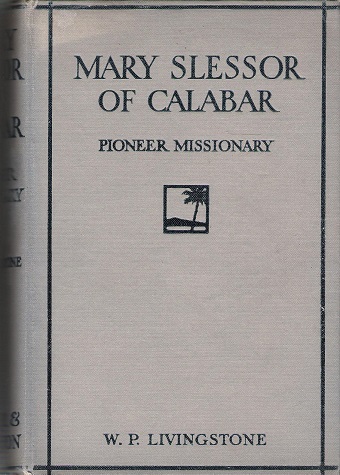 Mary Slessor of Calabar: Pioneer Missionary. Image for Mary Slessor of Calabar: Pioneer Missionary.