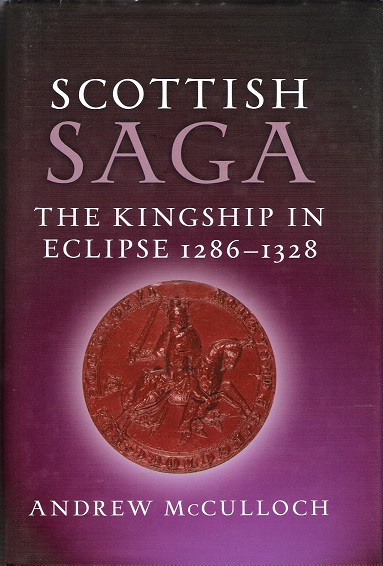 Image for Scottish Saga: The Kingship in Eclipse 1286-1328.