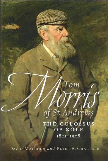 Image for Tom Morris of St Andrew: The Collosus of Golf 1821-1908.
