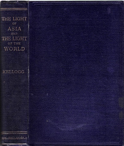 Image for The Light of Asia and The Light of the World: A comparison of the legend, the doctrine, & the ethics of the Buddha with the story, the doctrine, & the ethics of Christ