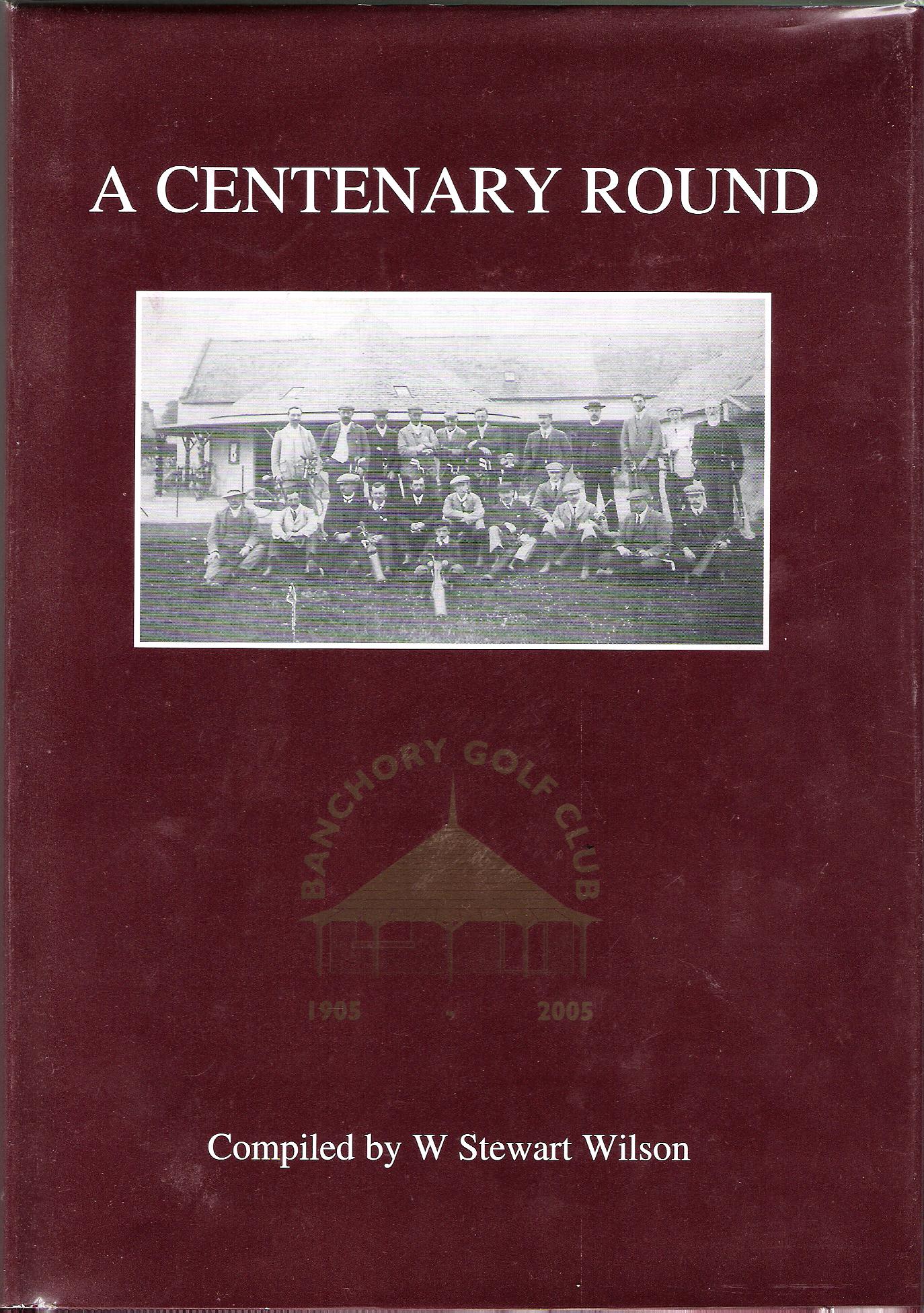 Image for A Centenary Round: Banchory Golf Club 1905-2005.