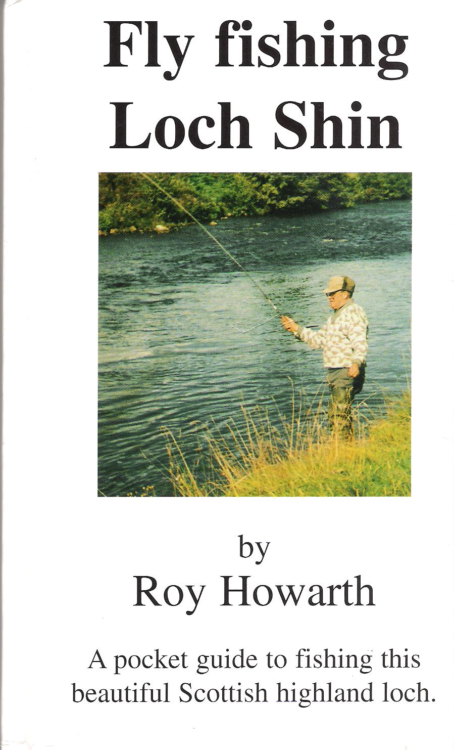 Image for Fly Fishing Loch Shin: A Pocket Guide to Fishing this beautiful Scottish Highland Loch.