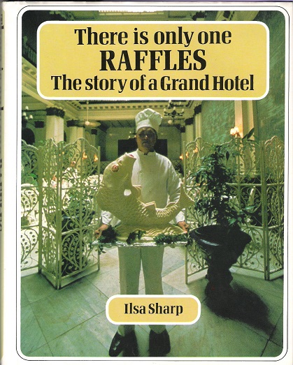 Image for There Is Only One Raffles: The Story of a Grand Hotel.