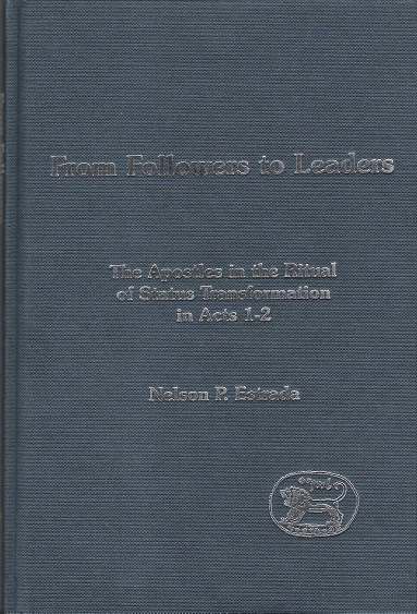 Image for From Followers to Leaders: The Apostles in the Ritual of Status Transformation in Acts 1-2.