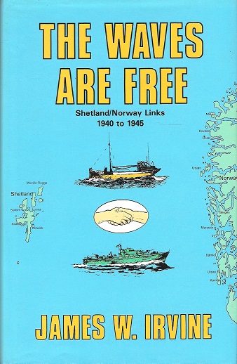 Image for The Waves Are Free: Shetland/Norway Links 1940 to 1945.