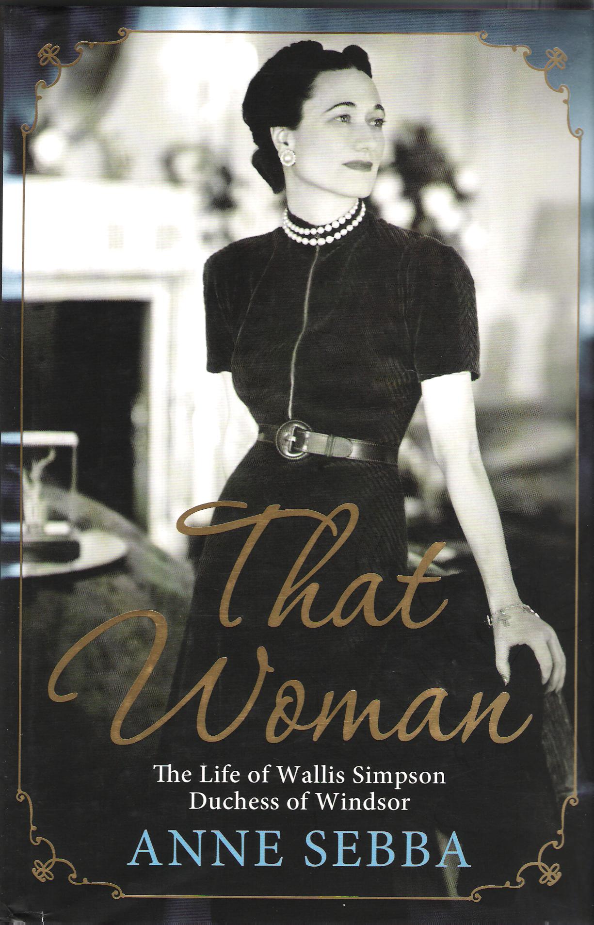 Image for That Woman: The Life of of Wallis Simpson, Duchess of Windsor.