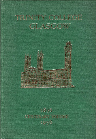 Image for Trinity College Glasgow Centenary Volume 1856-1956.