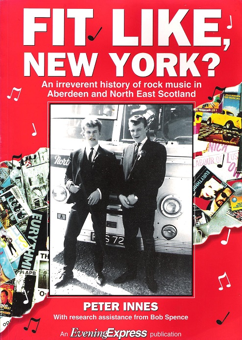 Image for Fit Like, New York? An Irreverent Story of Rock Music in Aberdeen and North East Scotland.