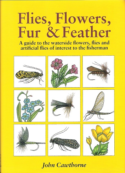 Image for Flies, Flowers, Fur & Feather: A Guide to the Waterside Flowers , Flies and Artificial Flies of Interest to the Fisherman.