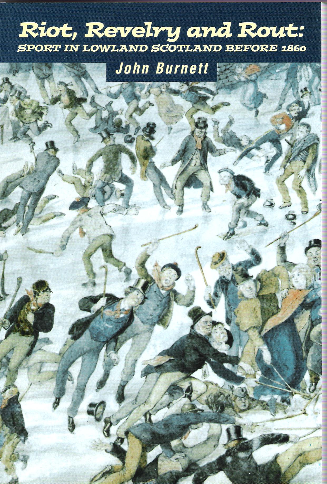 Image for Riot, Revelry and Rout: Sport in Lowland Scotland before 1860.