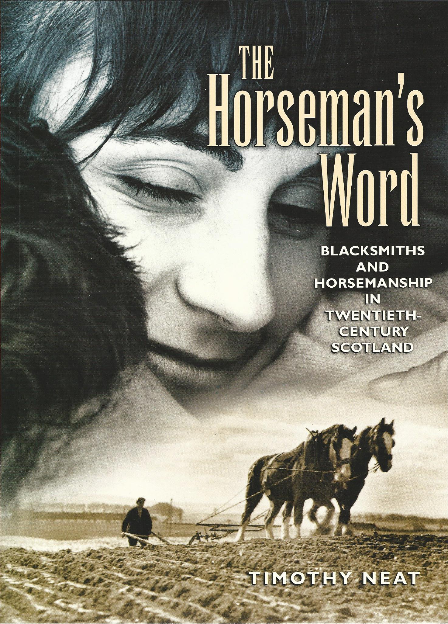Image for The Horseman's Word: Blacksmiths and Horsemanship in Twentieth Century Scotland.