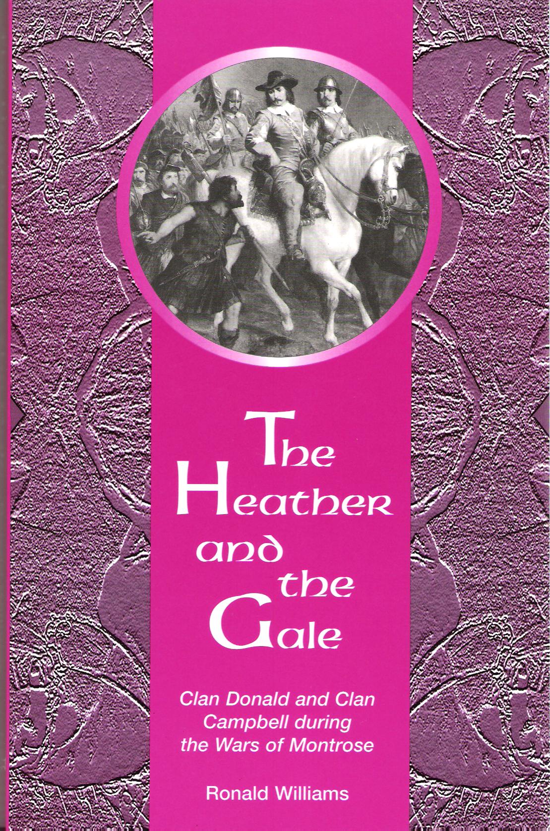 Image for The Heather and the Gale: Clan Donald and Clan Campbell During the Wars of Montrose.