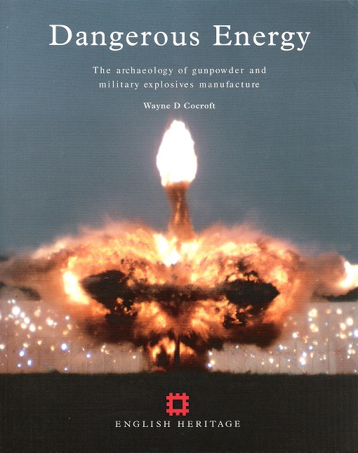 Image for Dangerous Energy: The Archaeology of Gunpowder and Military Explosives Manufacture.