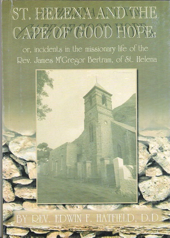 Image for St. Helena and the Cape of Good Hope: Incidents in the Missionary Life of the Rev. James McGregor Bertram of St Helena.